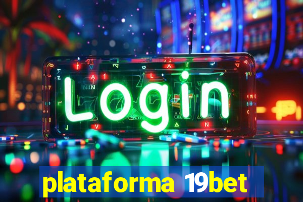 plataforma 19bet